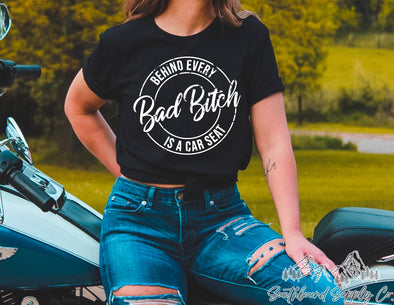 Behind Every Bad Bitch Is A Carseat - Southbound Supply Co.