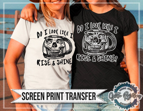 CLOSEOUT SALE! Do I look Like I Rise And Shine Screen Print Transfer; Coffee Screen; DIY; Shirt Making; Screen Prints - Southbound Supply Co.