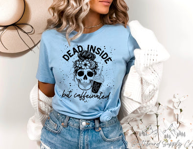 Dead Inside But Caffeinated Girl - Southbound Supply Co.