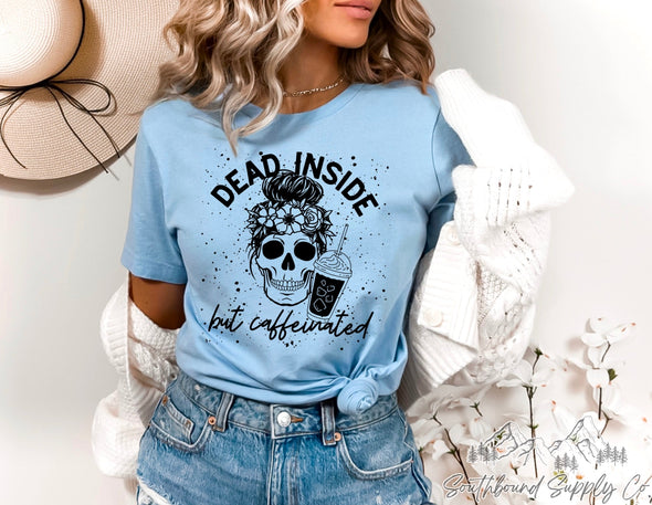 Dead Inside But Caffeinated Girl - Southbound Supply Co.