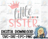 Little Sister; Svg; Digital Download; Shirt Design; Sister svg; SVG; DXF; PNG; Files For Cricut; Cut file; Cameo; Silhouette; - Southbound Supply Co.