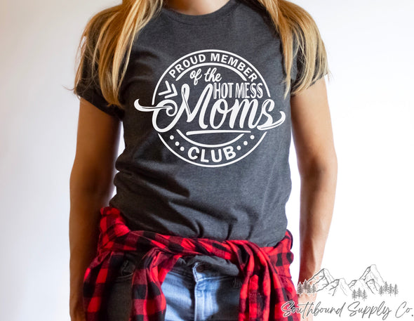 Proud Member Of The Hot Mess Mom Club - Southbound Supply Co.