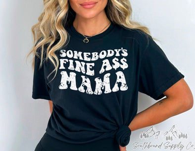 Somebody’s Fine Ass Mama - Southbound Supply Co.