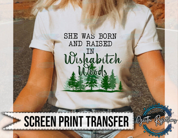 Wishabitch Woods Screen Print Transfer; Shirt Transfer; Shirt Making; DIY; Screen Prints; She lives in wishabitch woods; Full Color; - Southbound Supply Co.